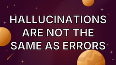 Hallucinations are not the same as errors image