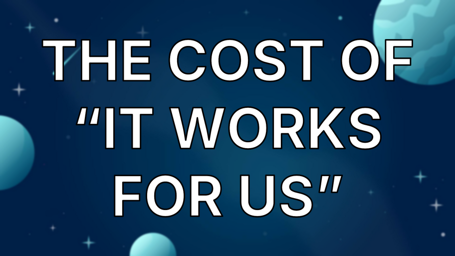 The Cost of “It Works for Us” image