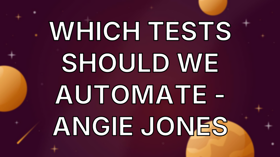 Which Tests Should We Automate - Angie Jones image