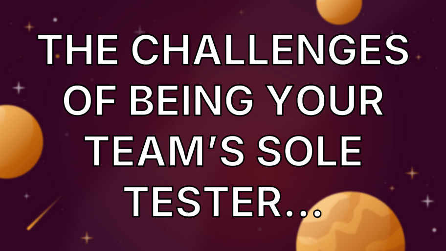 The challenges of being your team’s sole tester… image
