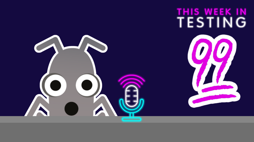 This Week in Testing is turning 99 episodes old, join us live this Friday! image