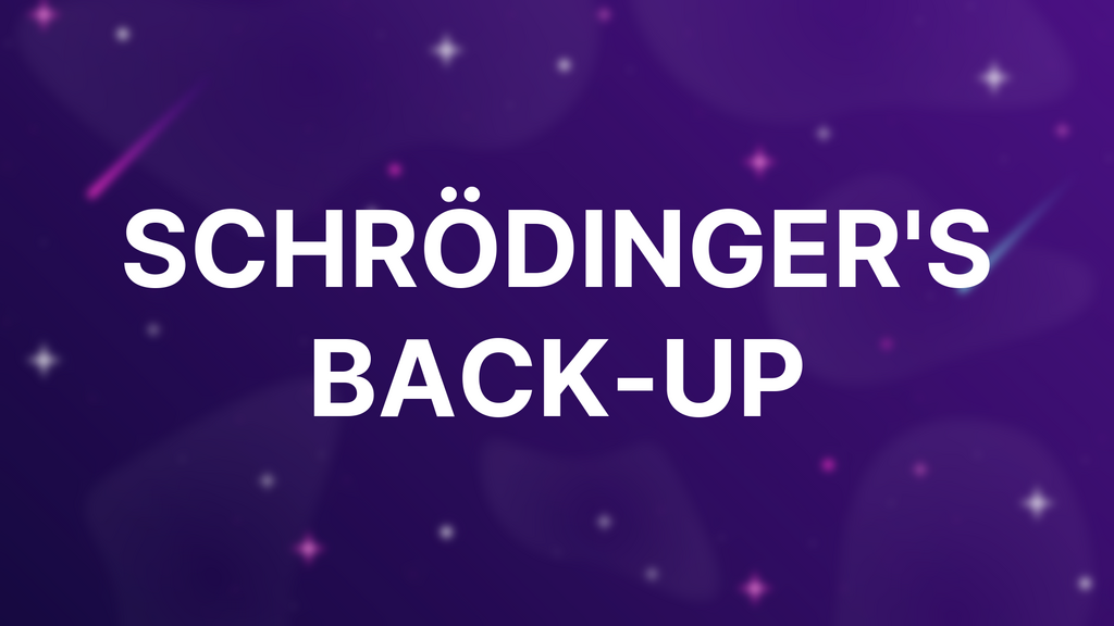 Schrödinger's Back-up image