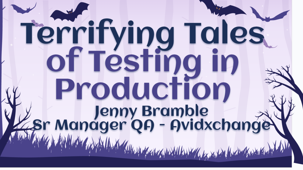 A Halloween-themed presentation slide with silhouettes of leafless trees, grass, and flying bats against a purple forest background. The text reads: “Terrifying Tales of Testing in Production — Jenny Bramble, Sr Manager QA – Avidxchange.”