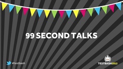 I never got the full 99 seconds as there was a mix up with the timer. So I'm planning on re-doing this talk at TestBa... image