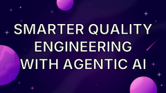 Smarter Quality Engineering with Agentic AI image