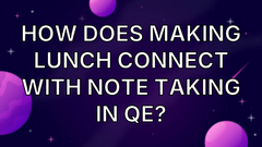 How does making lunch connect with note taking in QE? image