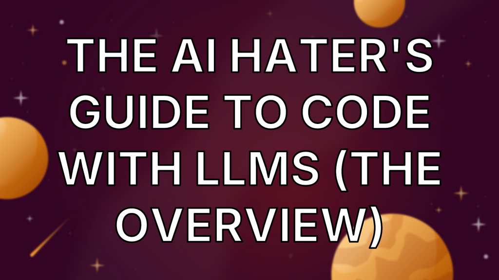 The AI hater's guide to code with LLMs (The Overview) image