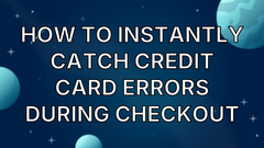 How to instantly catch credit card errors during checkout image