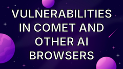 Vulnerabilities in Comet and other AI browsers image