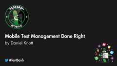 Daniel Knott shares his insights into effect mobile test management at TestBash Mobile 2022 image