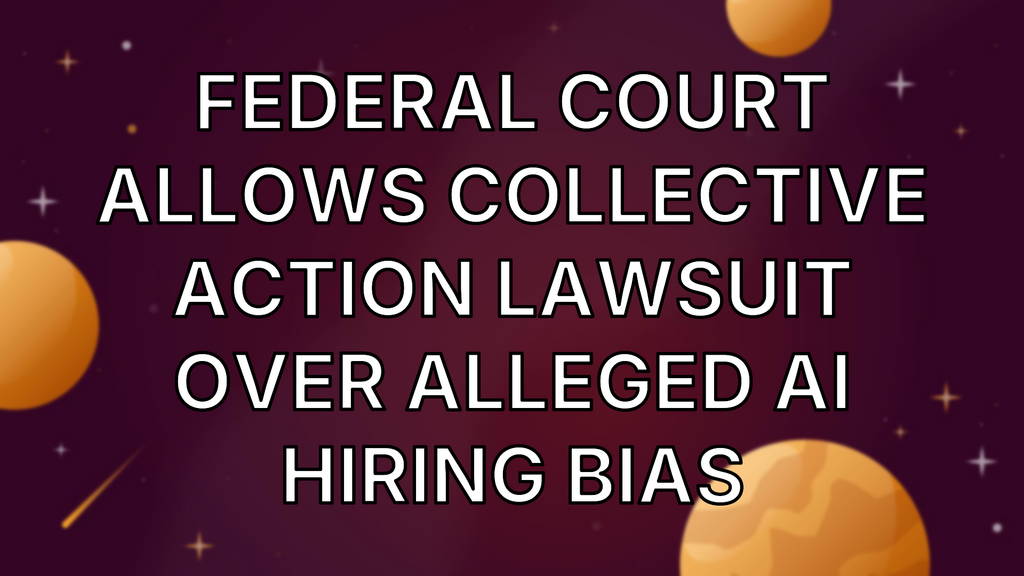 Federal Court Allows Collective Action Lawsuit Over Alleged AI Hiring Bias image