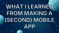 What I learned from making a (second) mobile app image