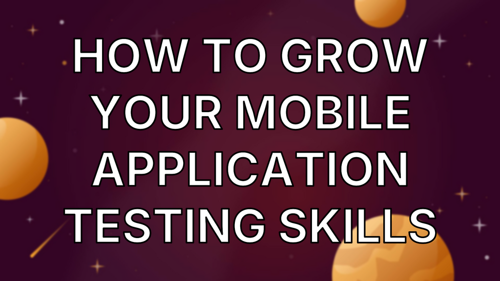 How To Grow Your Mobile Application Testing Skills image