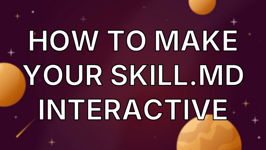 How to Make Your SKILL.md Interactive image