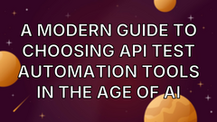 A Modern Guide to Choosing API Test Automation Tools in the Age of AI image