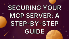 Securing Your MCP Server: a Step-by-Step Guide image