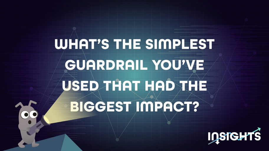 What's the simplest guardrail you've used that had the biggest impact? image