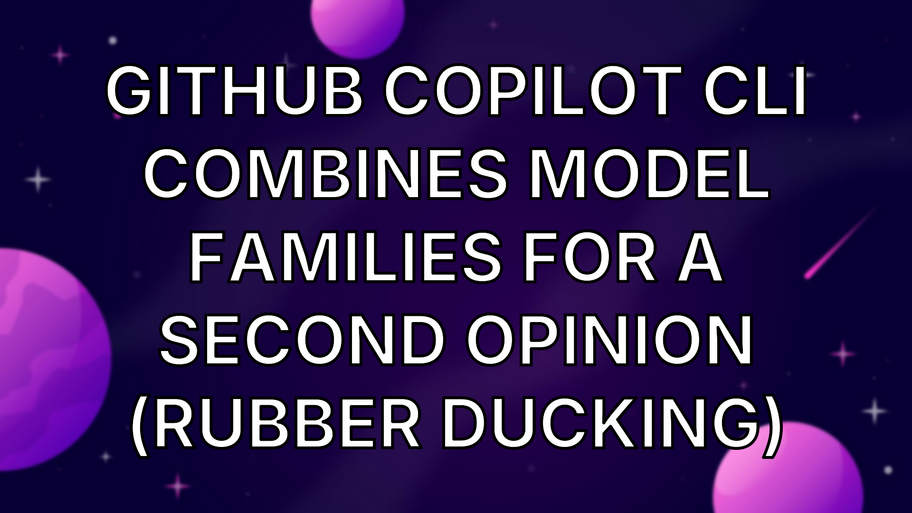 GitHub Copilot CLI combines model families for a second opinion (Rubber Ducking) image