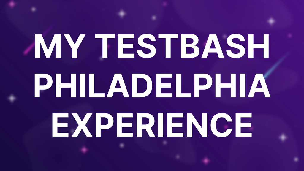 My TestBash Philadelphia Experience image