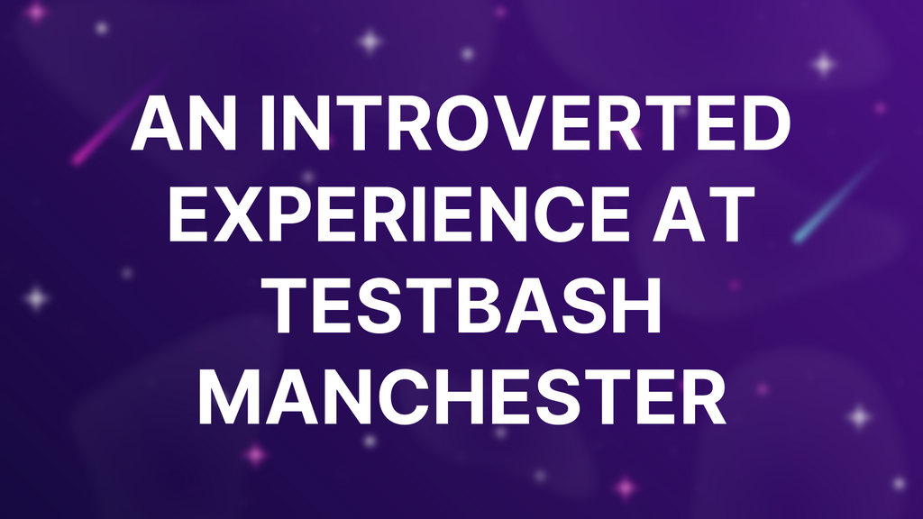 An Introverted Experience At TestBash Manchester image