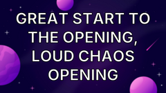 Great start to the opening, loud chaos opening image