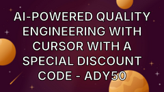 AI-Powered Quality Engineering with Cursor with a special discount code - ADY50 image