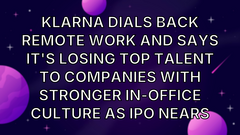 Klarna dials back remote work and says it's losing top talent to companies with stronger in-office culture as IPO nears image