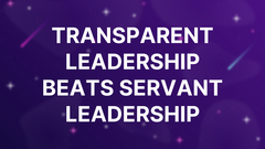 Transparent Leadership Beats Servant Leadership image