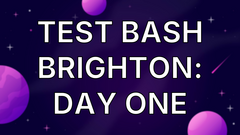 Test Bash Brighton: Day one image