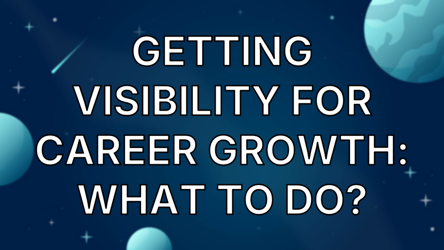 Getting visibility for career growth: What to do? image