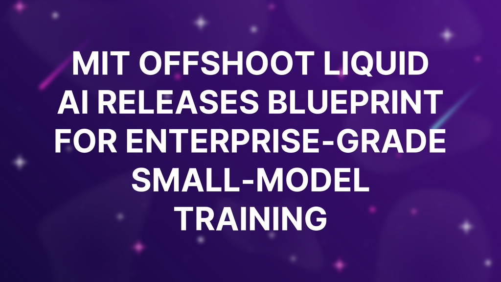 MIT offshoot Liquid AI releases blueprint for enterprise-grade small-model training image