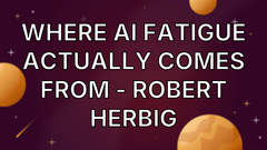 Where AI Fatigue Actually Comes From - Robert Herbig image