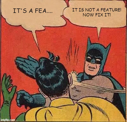 A comic-style meme shows Batman slapping Robin. Robin is saying, "IT'S A FEA...." while Batman interrupts, shouting, "IT IS NOT A FEATURE! NOW FIX IT!" The background is a solid red colour.