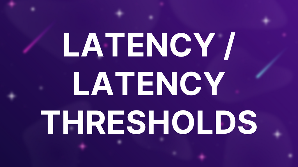 Latency / Latency thresholds image