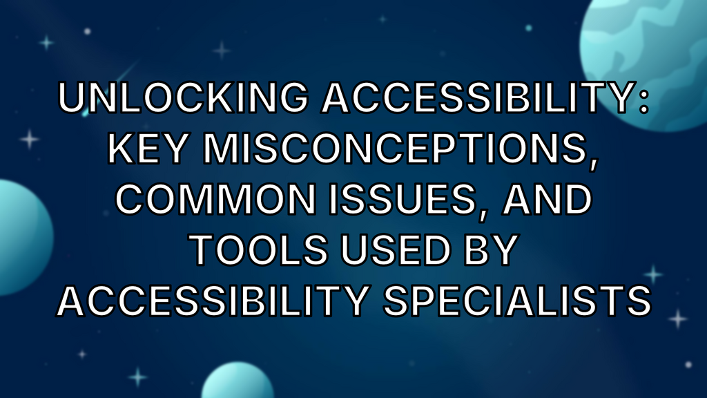 Unlocking Accessibility: Key misconceptions, common issues, and tools used by Accessibility Specialists image