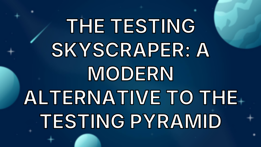 The Testing Skyscraper: A Modern Alternative to the Testing Pyramid image
