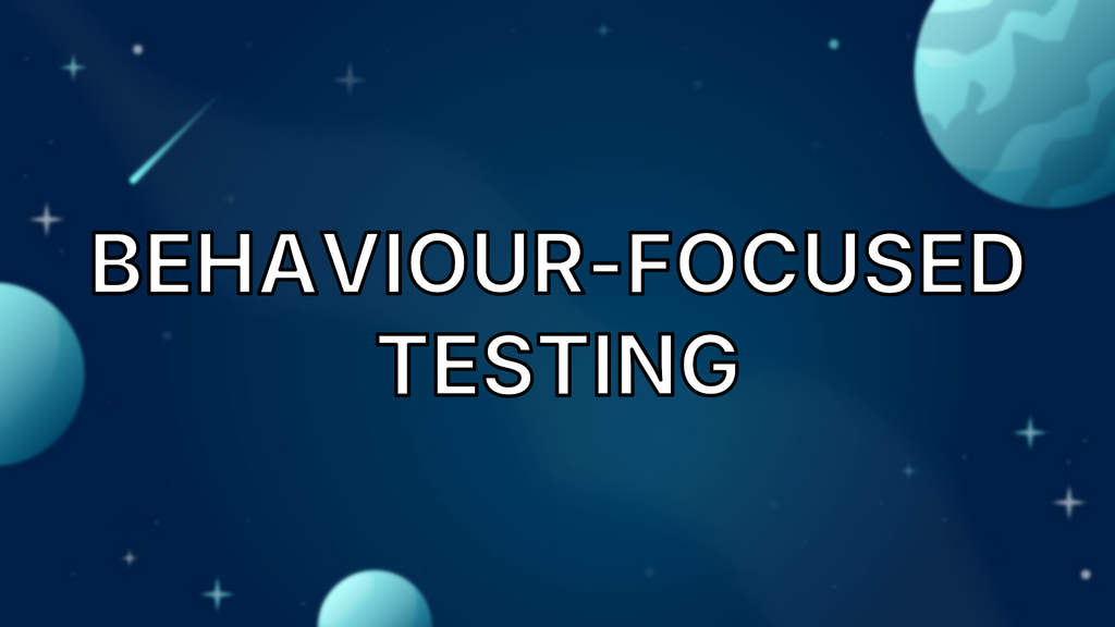 Behaviour-Focused Testing image