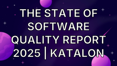 The State of Software Quality Report 2025 | Katalon image