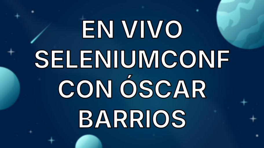 En vivo SeleniumConf con Óscar Barrios image
