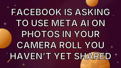 Facebook is asking to use Meta AI on photos in your camera roll you haven’t yet shared image