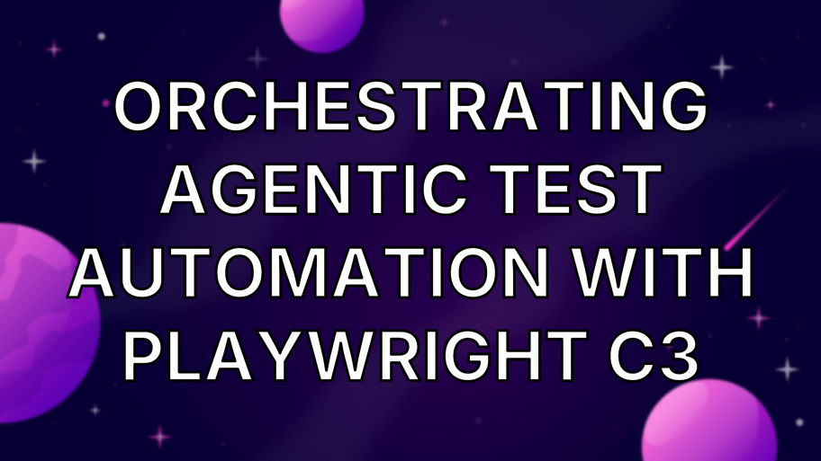 Orchestrating Agentic Test Automation with Playwright c3 image