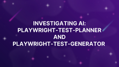 Investigating AI: Playwright-Test-Planner and Playwright-Test-Generator  image