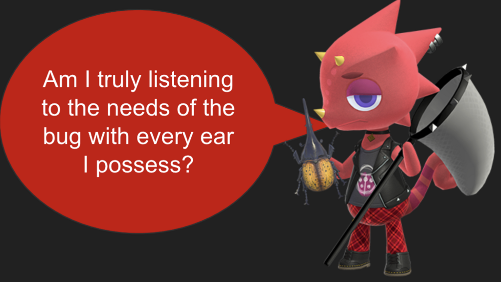 Red chameleon video game character "Flick" asking the question "Am I truly listening to the needs of the bug with eve... image