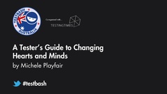 Watch Michele Playfair's talk "A Tester's Guide to Changing Hearts and Minds" from TestBash Australia 2018 image