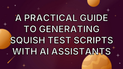 A Practical Guide to Generating Squish Test Scripts with AI Assistants image