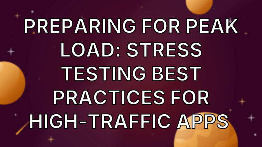 Preparing for Peak Load: Stress Testing Best Practices for High-Traffic Apps  image