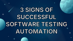 3 Signs of Successful Software Testing Automation image