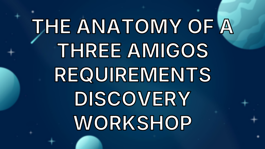 The anatomy of a Three Amigos Requirements Discovery workshop image
