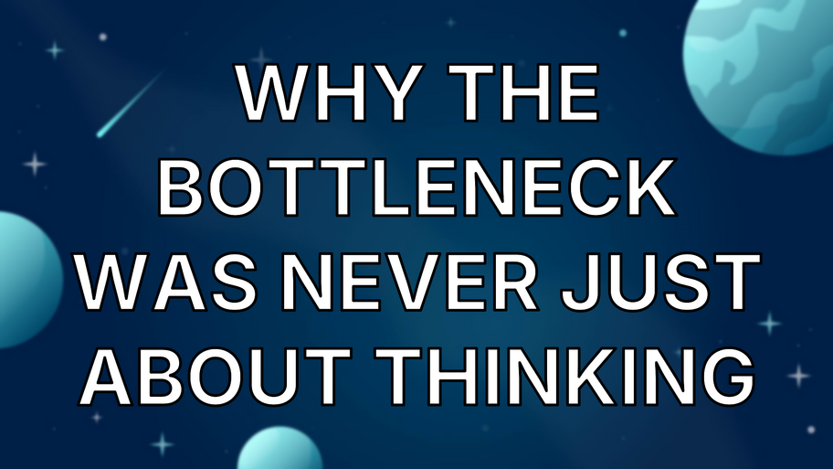Why the bottleneck was never just about thinking image