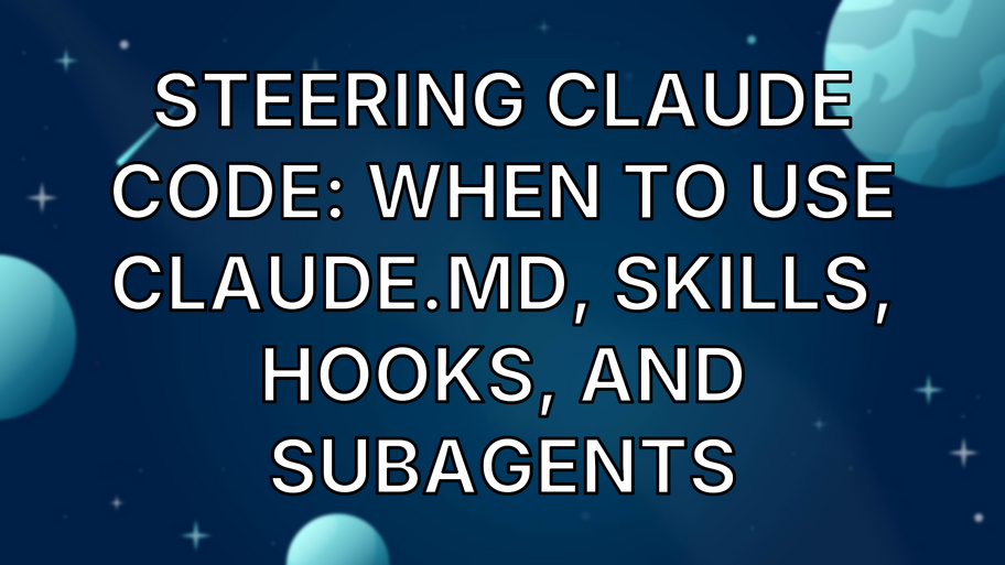 Steering Claude Code: when to use CLAUDE.md, skills, hooks, and subagents image